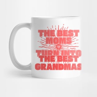 The best moms turn into the best grandmas Mug